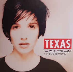 Texas - Say What You Want: The Colleciton