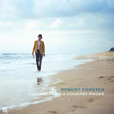 Robert Forster - Calling From a Country Phone