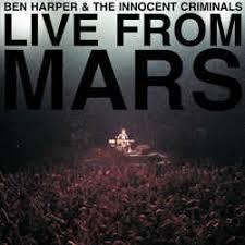 Ben Harper & The Innocent Criminals - Live From Mars