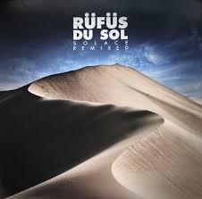Rufus Du Sol - Solace Remixed