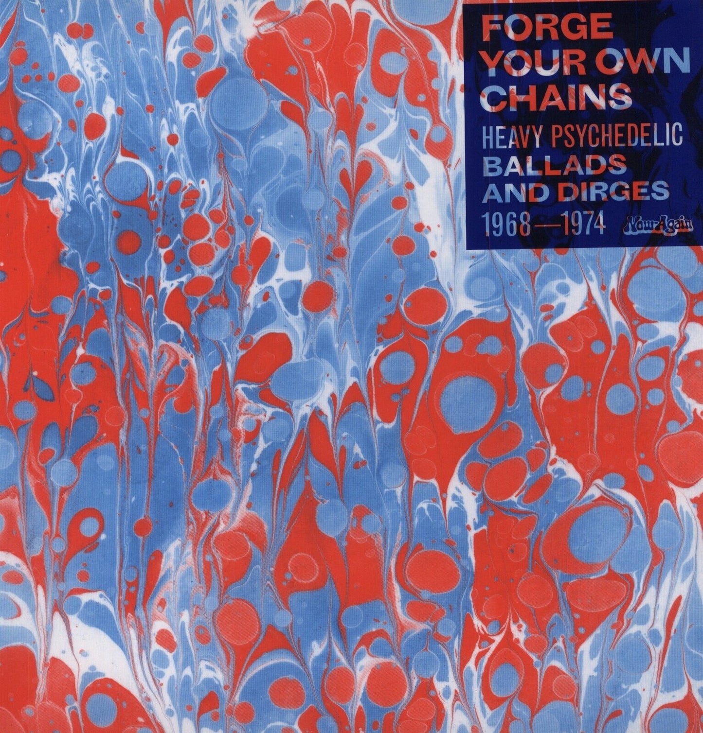 Various - Forge Your Own Chains (Heavy Psychedelic Ballads and Dirges 1968-74)