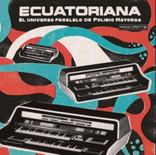 Ecuatoriana - El Universo Paralelo de Polibio Mayorga 1969-1981 (Analog Africa No.37)