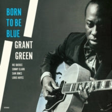 Grant Green - Born To Be Blue (Waxtime Press)