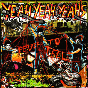 Yeah Yeah Yeahs - Fever To Tell