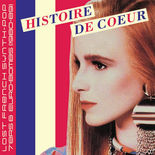 V/A -  Histoire De Coeur - Lost French Synth-Pop 7’ers & Euro-Bombs (1980-89)