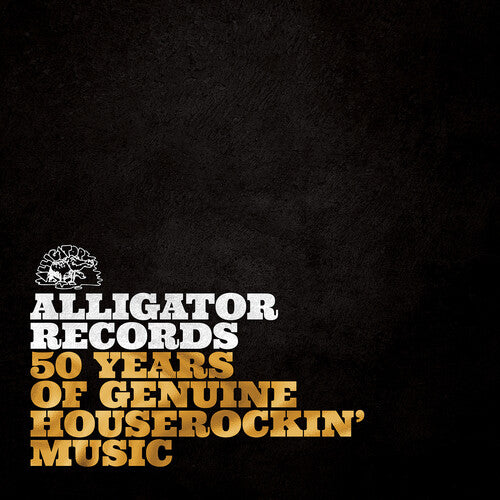 Alligator Records - 50 Years Of Genuine Houserockin’ Music / Various