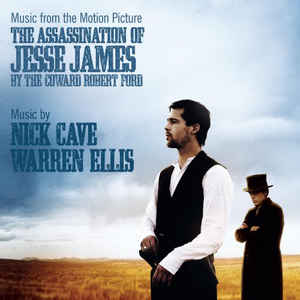 Nick Cave And Warren Ellis ‎– Music From The Motion Picture - The Assassination Of Jesse James By The Coward Robert Ford