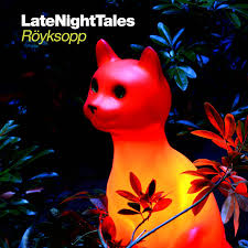Royksopp - Late Night Tales