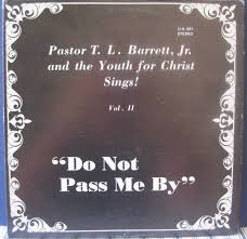 Pastor T.L Barrett & The Youth for Christ Choir: Do Not Pass Me By - No 1270