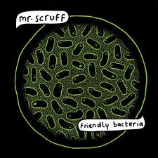 Mr Scruff - Friendly Bacteria