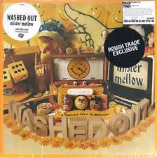 Washed Out - Mister Mellow