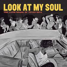 Look at my soul - The Latin Shades of Texas Soul