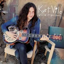 Kurt Vile - Believe I'm Going Down
