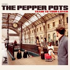 The Pepper Pots - Train to your Lover