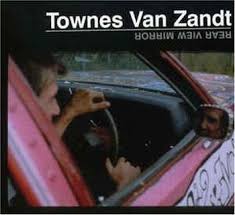 Townes Van Zandt - Rear View Mirror
