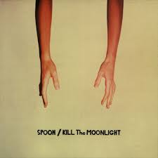 Spoon - Kill The Moonlight