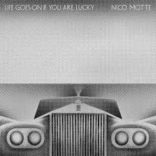 Nico Motte - Life Goes On If You Are Lucky
