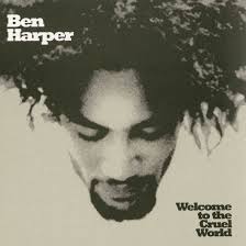 Ben Harper - Welcome To The Cruel World