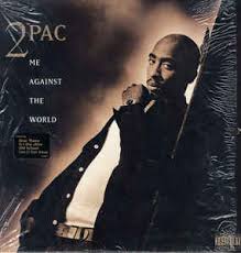 2Pac - Me Against The World