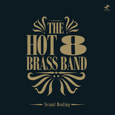 The Hot 8 Brass Band - Sexual Healing