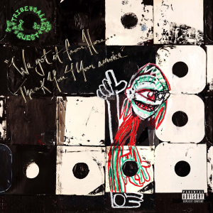 A Tribe Called Quest - We Got It From Here.... Thank Y-A
