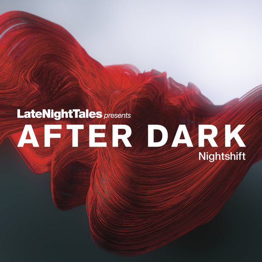 After dark night shift - Late Night Tales
