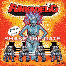 Funkadelic - Shake the gate