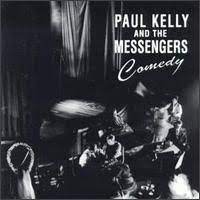 Paul Kelly & The Messengers - Comedy