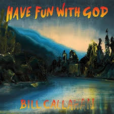 Bill Callahan - Have fun with god