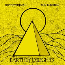 David Wertman Sun Ensemble - Earthly Delights