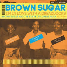 Brown Sugar - I'm In Love With a Dreadlocks