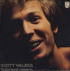 Scott Walker - Til The Band Comes In